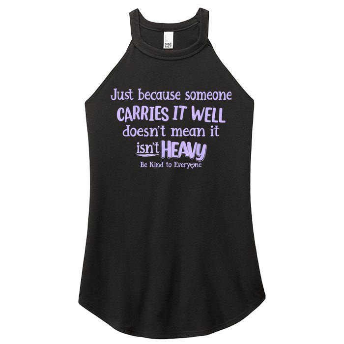 Just Because Someone Carries It Well DoesnT Mean It IsnT Heavy Be Kind Women's Perfect Tri Rocker Tank