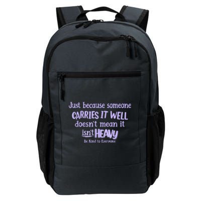 Just Because Someone Carries It Well DoesnT Mean It IsnT Heavy Be Kind Daily Commute Backpack