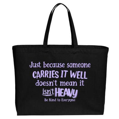 Just Because Someone Carries It Well DoesnT Mean It IsnT Heavy Be Kind Cotton Canvas Jumbo Tote