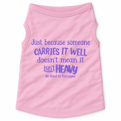 Just Because Someone Carries It Well DoesnT Mean It IsnT Heavy Be Kind Doggie Tank