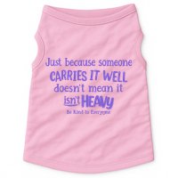 Just Because Someone Carries It Well DoesnT Mean It IsnT Heavy Be Kind Doggie Tank