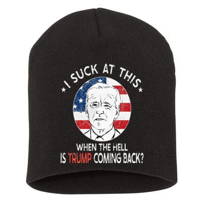 Joe Biden Sucks When The Hell is Trump coming back Funny Short Acrylic Beanie