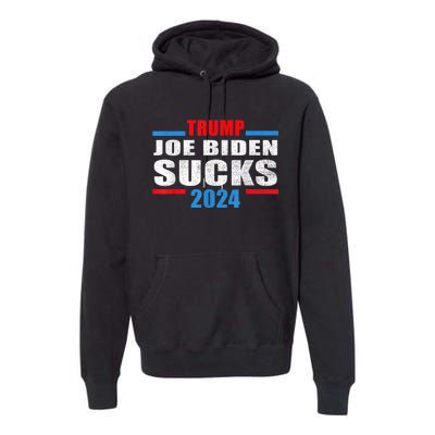 Joe Biden Sucks Funny AntiBiden Election ProTrump 2024 Premium Hoodie