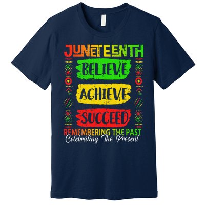 Juneteenth Believe Succeed Remembering The Past African Premium T-Shirt