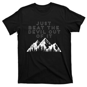 Just Beat The Devil Out Of It Mountain Scene Artist Humor T-Shirt