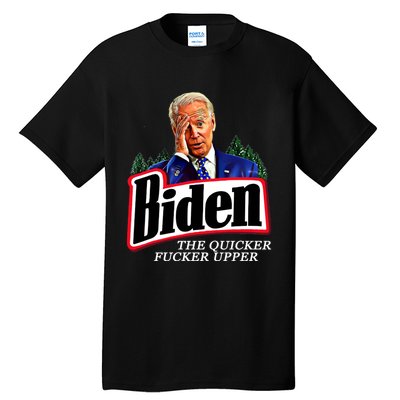 Joe Biden The Quicker Fucker Upper Tall T-Shirt