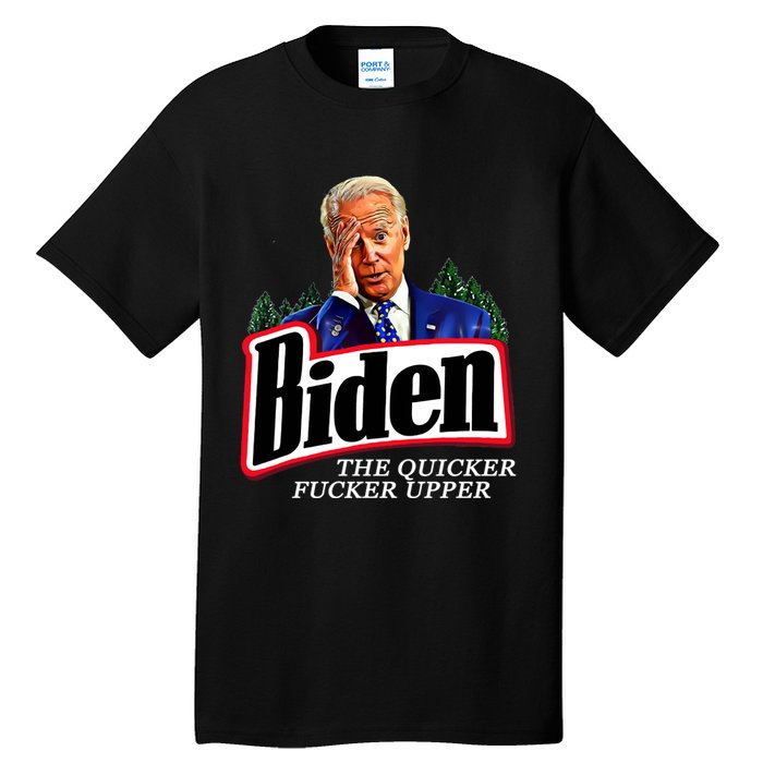 Joe Biden The Quicker Fucker Upper Tall T-Shirt