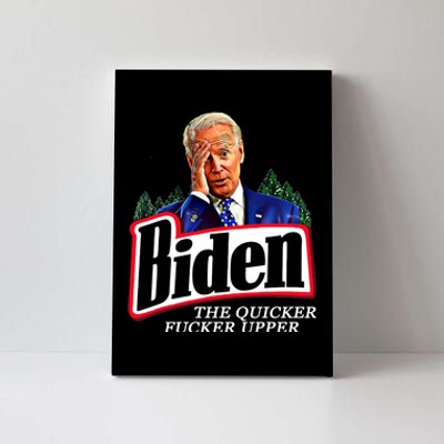 Joe Biden The Quicker Fucker Upper Canvas