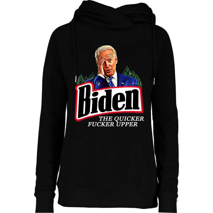 Joe Biden The Quicker Fucker Upper Womens Funnel Neck Pullover Hood