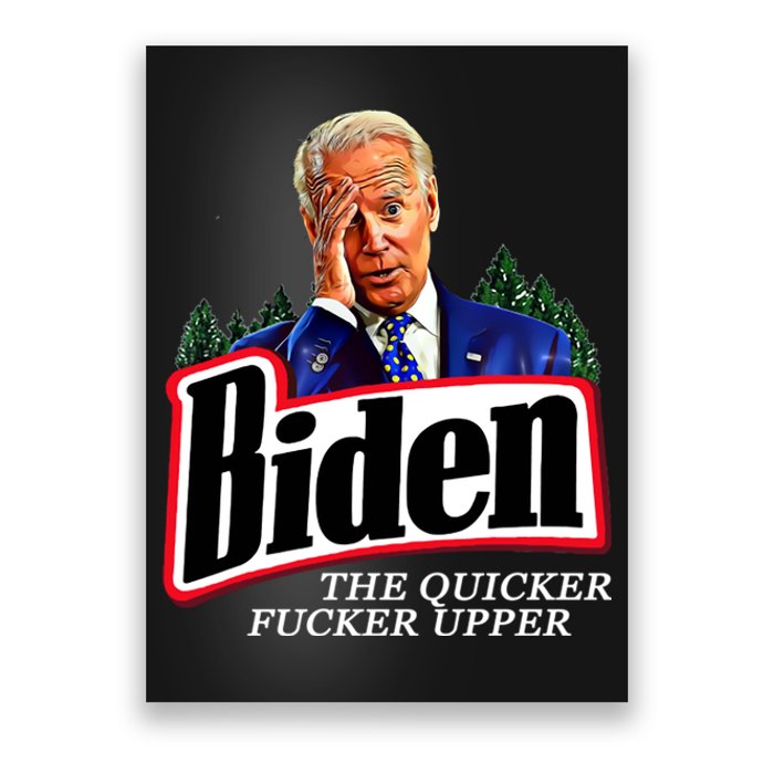 Joe Biden The Quicker Fucker Upper Poster