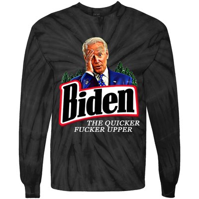 Joe Biden The Quicker Fucker Upper Tie-Dye Long Sleeve Shirt