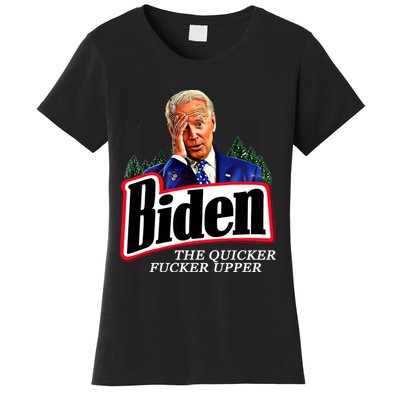 Joe Biden The Quicker Fucker Upper Women's T-Shirt