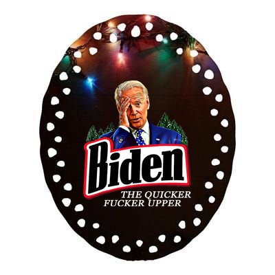 Joe Biden The Quicker Fucker Upper Ceramic Oval Ornament