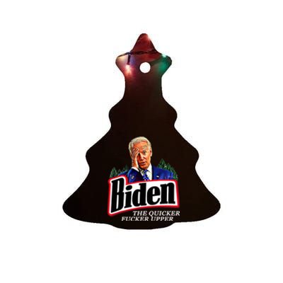 Joe Biden The Quicker Fucker Upper Ceramic Tree Ornament