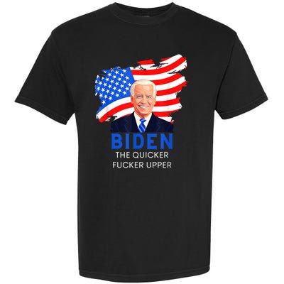 Joe Biden The Quicker Fucker Upper Funny Garment-Dyed Heavyweight T-Shirt