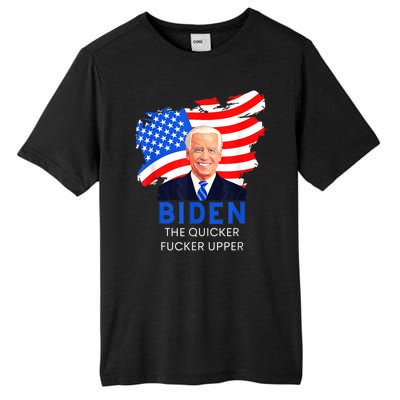 Joe Biden The Quicker Fucker Upper Funny Tall Fusion ChromaSoft Performance T-Shirt