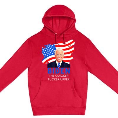 Joe Biden The Quicker Fucker Upper Funny Premium Pullover Hoodie