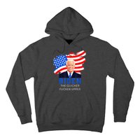 Joe Biden The Quicker Fucker Upper Funny Hoodie