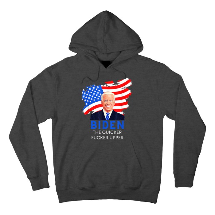 Joe Biden The Quicker Fucker Upper Funny Hoodie