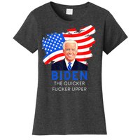 Joe Biden The Quicker Fucker Upper Funny Women's T-Shirt