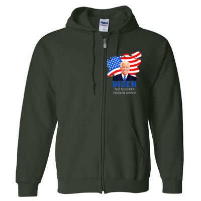 Joe Biden The Quicker Fucker Upper Funny Full Zip Hoodie