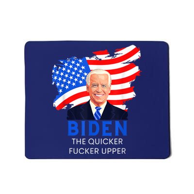 Joe Biden The Quicker Fucker Upper Funny Mousepad