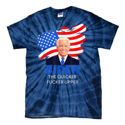 Joe Biden The Quicker Fucker Upper Funny Tie-Dye T-Shirt