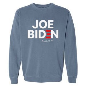 Joe Biden Touched Me Funny 4th of July Garment-Dyed Sweatshirt