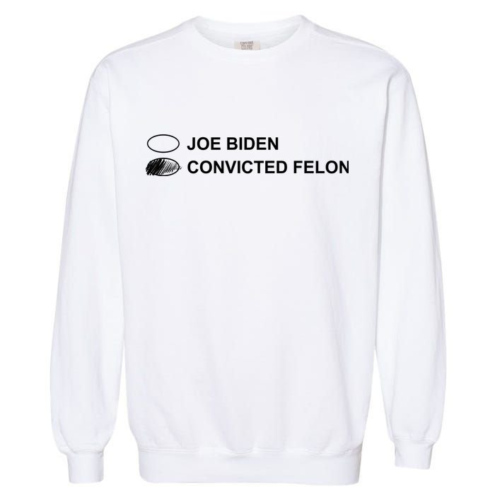 Joe Biden Vs Convicted Felon Funny Ballot Paper Voting Humor Garment-Dyed Sweatshirt