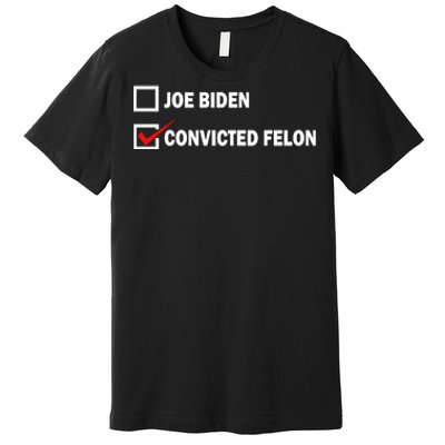 Joe Biden Vs Convicted Felon Funny Ballot Paper Voting Humor Premium T-Shirt