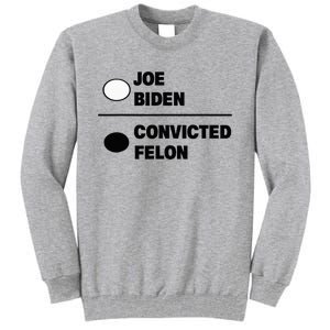 Joe Biden Vs Convicted Felon Funny Paper Ballot Voting Humor Tall Sweatshirt