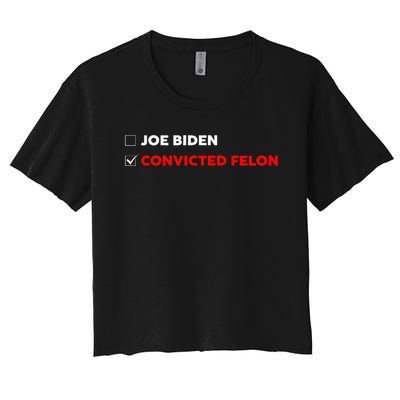 Joe Biden Vs Convicted Felon Funny Ballot Paper Voting Humor Women's Crop Top Tee