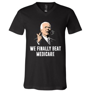 Joe Biden We Finally Beat Medicare Funny Anti Biden V-Neck T-Shirt