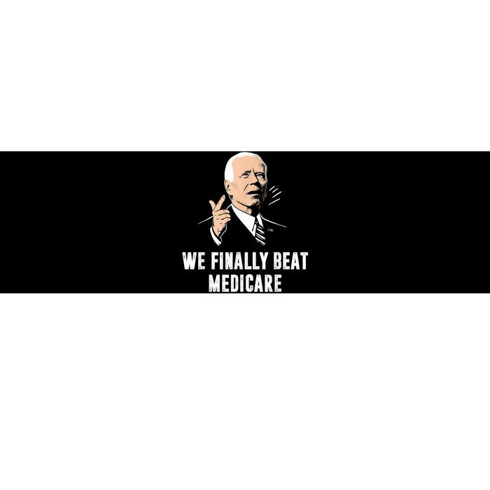 Joe Biden We Finally Beat Medicare Funny Anti Biden Bumper Sticker