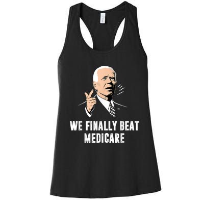 Joe Biden We Finally Beat Medicare Funny Anti Biden Women's Racerback Tank