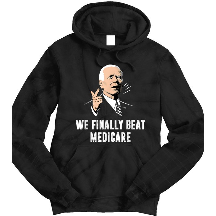 Joe Biden We Finally Beat Medicare Funny Anti Biden Tie Dye Hoodie