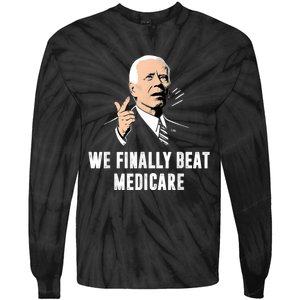 Joe Biden We Finally Beat Medicare Funny Anti Biden Tie-Dye Long Sleeve Shirt