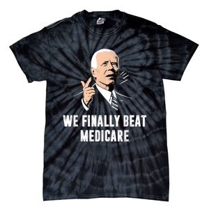 Joe Biden We Finally Beat Medicare Funny Anti Biden Tie-Dye T-Shirt