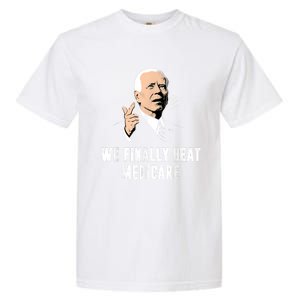 Joe Biden We Finally Beat Medicare Funny Anti Biden Garment-Dyed Heavyweight T-Shirt