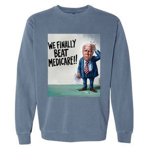 Joe Biden We Finally Beat Medicare! Garment-Dyed Sweatshirt