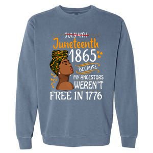 Juneteenth Black Wo Because My Ancestor Weren't Free 1776 Garment-Dyed Sweatshirt