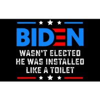 Joe Biden Wasn’T Elected He Was Installed Like A Toilet Bumper Sticker