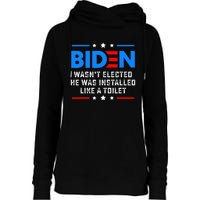 Joe Biden Wasn’T Elected He Was Installed Like A Toilet Womens Funnel Neck Pullover Hood