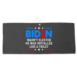 Joe Biden Wasn’T Elected He Was Installed Like A Toilet Large Microfiber Waffle Golf Towel