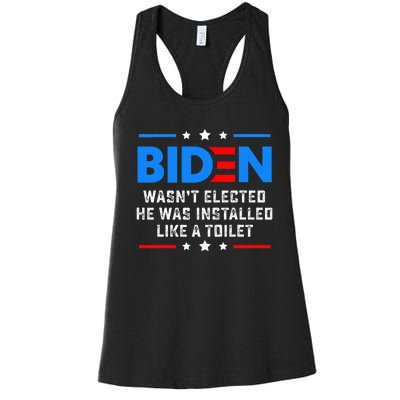 Joe Biden Wasn’T Elected He Was Installed Like A Toilet Women's Racerback Tank