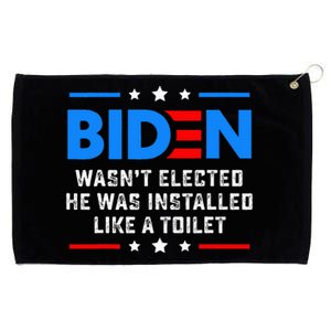 Joe Biden Wasn’T Elected He Was Installed Like A Toilet Grommeted Golf Towel