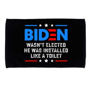 Joe Biden Wasn’T Elected He Was Installed Like A Toilet Microfiber Hand Towel