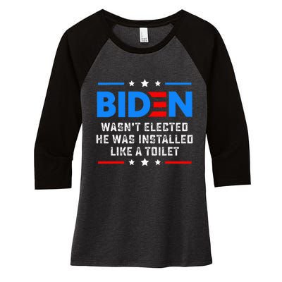 Joe Biden Wasn’T Elected He Was Installed Like A Toilet Women's Tri-Blend 3/4-Sleeve Raglan Shirt