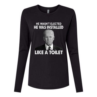 Joe Biden Wasn't Elected He Was Installed Like A Toilet Womens Cotton Relaxed Long Sleeve T-Shirt