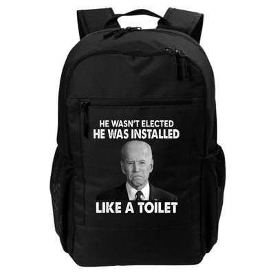 Joe Biden Wasn't Elected He Was Installed Like A Toilet Daily Commute Backpack